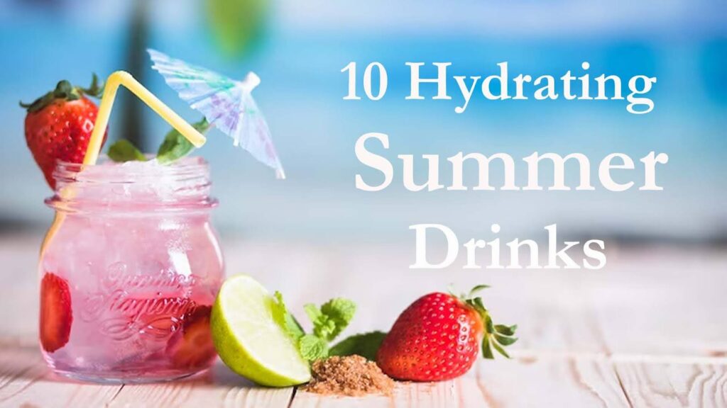 10 Refreshing Summer Drinks to Stay Hydrated